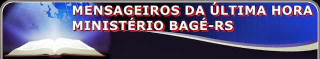 MENSAGEIROS DA ÚLTIMA HORA-BAGÉ-RS