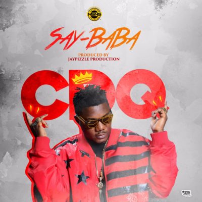 [MUSIC] CDQ – Say Baba (Prod by JayPizzle)