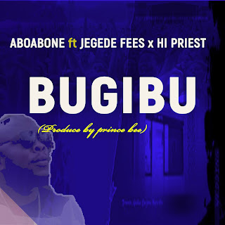 Aboabone-Bugibu ft Jegede Fees x Hi Priest