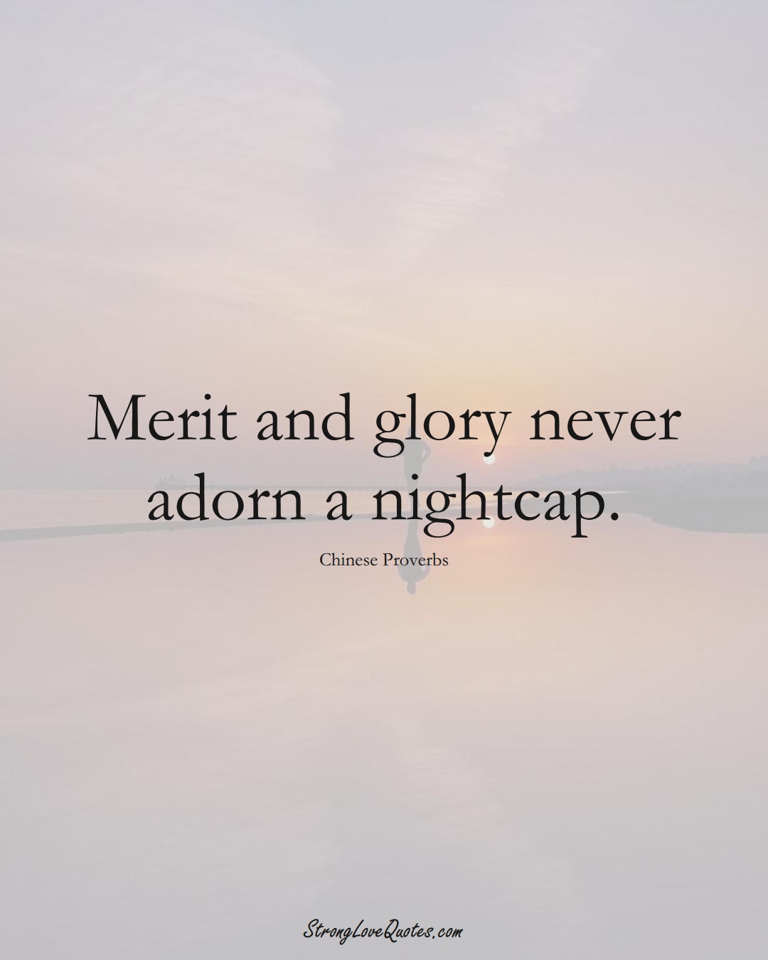 Merit and glory never adorn a nightcap. (Chinese Sayings);  #AsianSayings