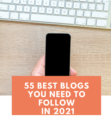 55 Best Blogs You Need To Follow in 2021 