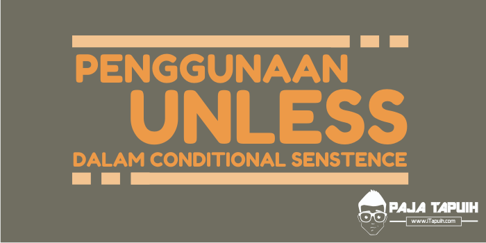 Cara Menggunakan Unless Dalam Conditional Sentence