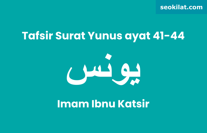 Tafsir Surat Yunus ayat 41 Tafsir Surat Yunus ayat 41