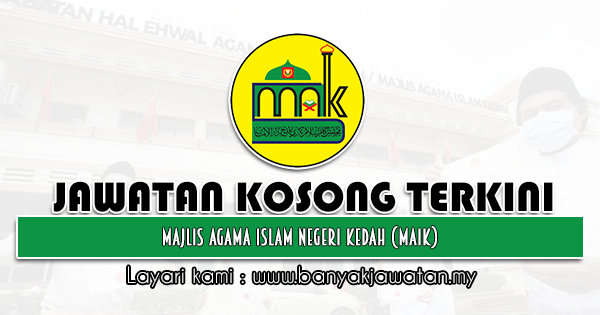 Jawatan Kosong di Majlis Agama Islam Negeri Kedah (MAIK)  26 Februari