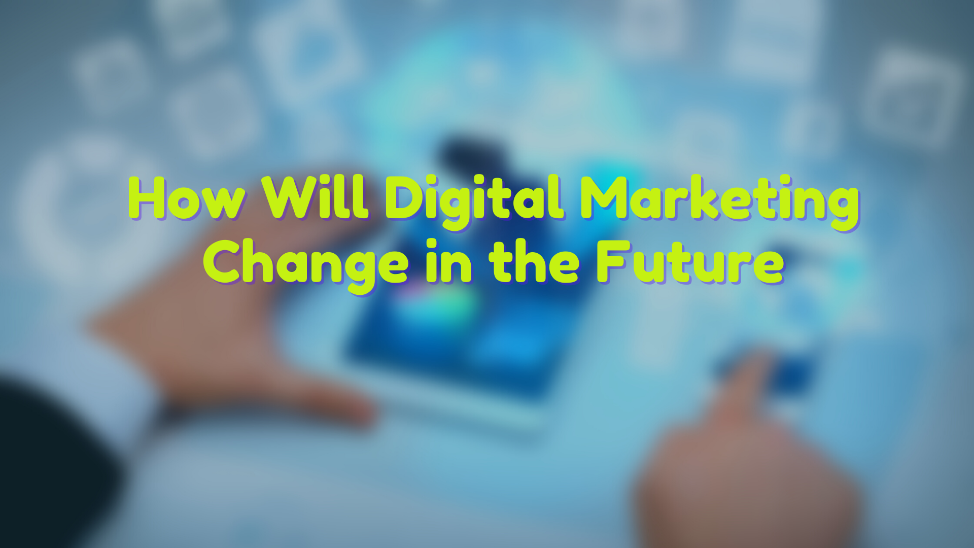 5 Ways That AI Will Change The Future Of Digital Marketing - TechBullion