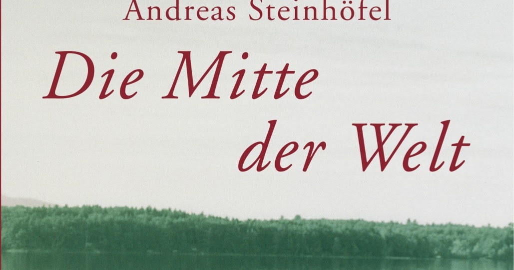 Buch Die Mitte Der Welt In Büchern leben: [Rezension] Die Mitte der Welt - Andreas Steinhöfel