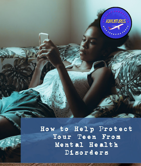 How to Help Protect Your Teen From Mental Health Disorders