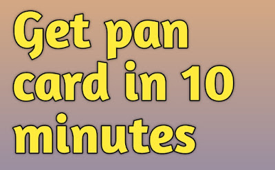 Get pan card in minutes, get pan card in 10 minutes