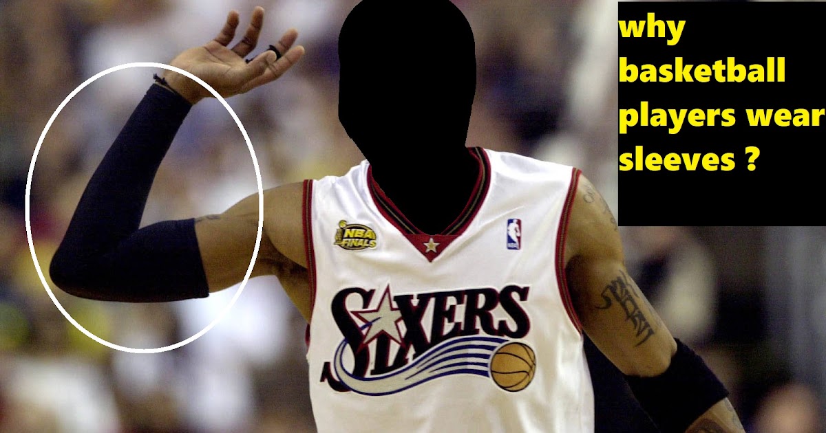 Common Knowledge , Why Basketball players wear sleeves