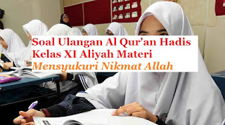Contoh Soal Latihan dan Jawaban Al Qur'an Hadis Kelas XI MA Materi