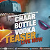 Chaar Bottle Vodka - Ragini MMS 2 Ft. Yo Yo Honey Singh | Teaser 