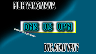 pilih-yang-mana-dns-atau-vpn