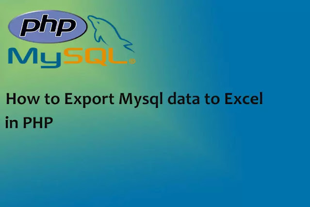 How to Export data to Excel sheet in PHP MySQL