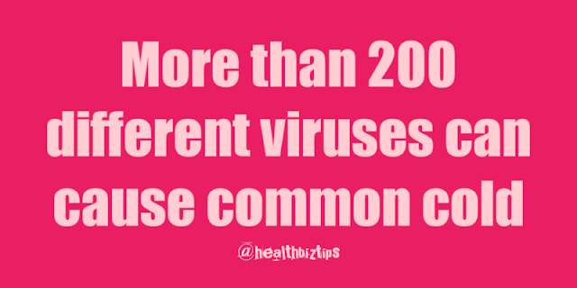 10 Health Facts & Tips: More than 200 different viruses can cause common cold.