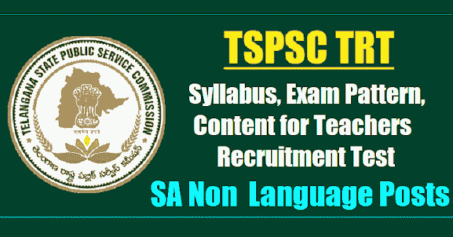 TSPSC TRT SA Non Languages Syllabus, Exam Pattern, Content for Teachers Recruitment Test 2017 tspsc trt sa non languages syllabus, exam pattern,content for teachers recruitment test 2017,tspsc trt sa non languages syllabus,exam pattern,content, tspsc trt sa non languages scheme of exam