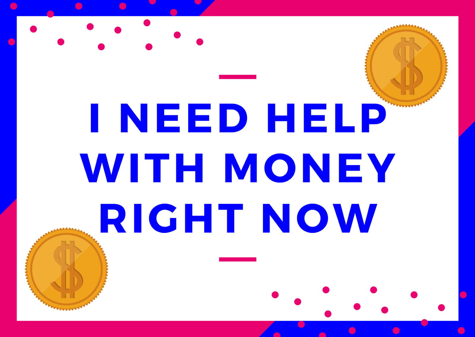 Your need that money. I need to. We need money. Need money. Your need that money.