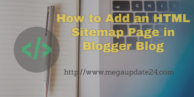 How to Add an HTML Sitemap Page in Blogger Blog, Add a HTML Sitemap Page in Blogger, HTML Sitemap Page, Add XML Sitemap.