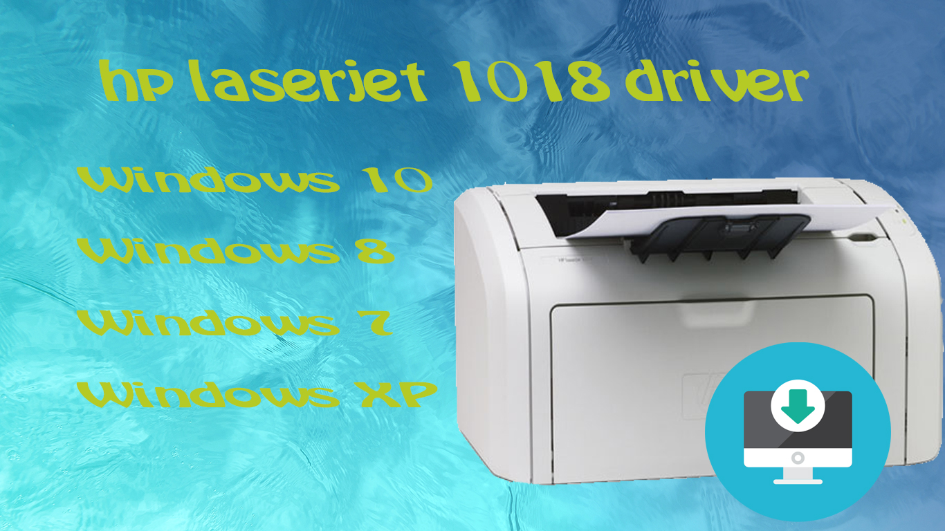 hp laserjet 1018 driver windows 10 64 bit download