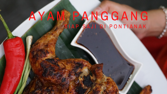 Ayam Panggang Saji Di Pontianak Tukang Jalan Jajan