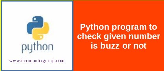 Python program to check given number is buzz or not