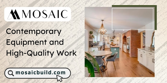 Contemporary Equipment and High-Quality Work - Mosaic Design Build