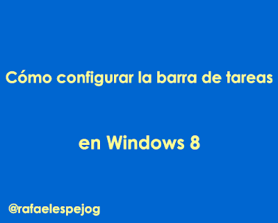 Como configurar la barra de tareas en windows 8