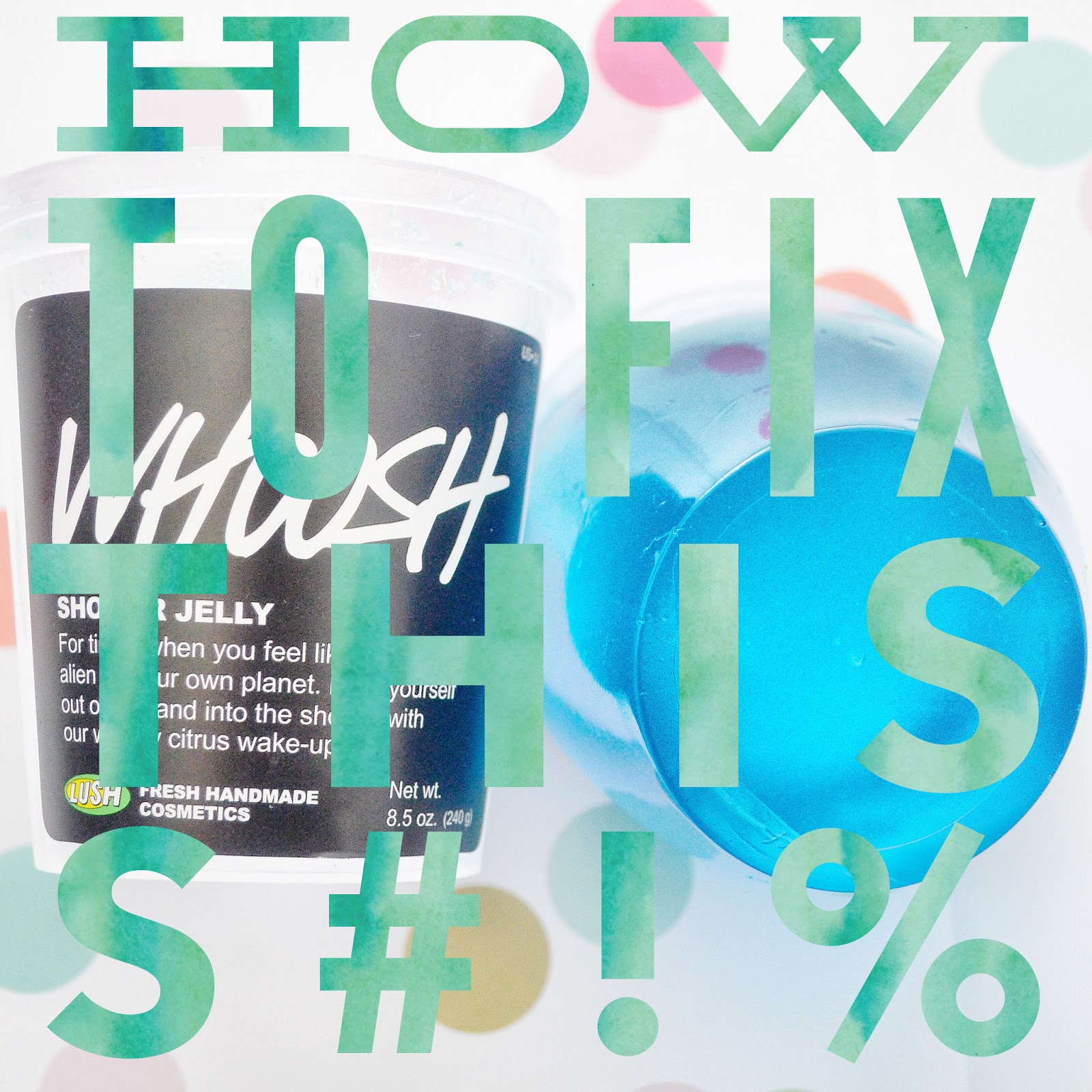 How To Fix This S! Lush Shower Jellies Lipsticks & Nail Polish