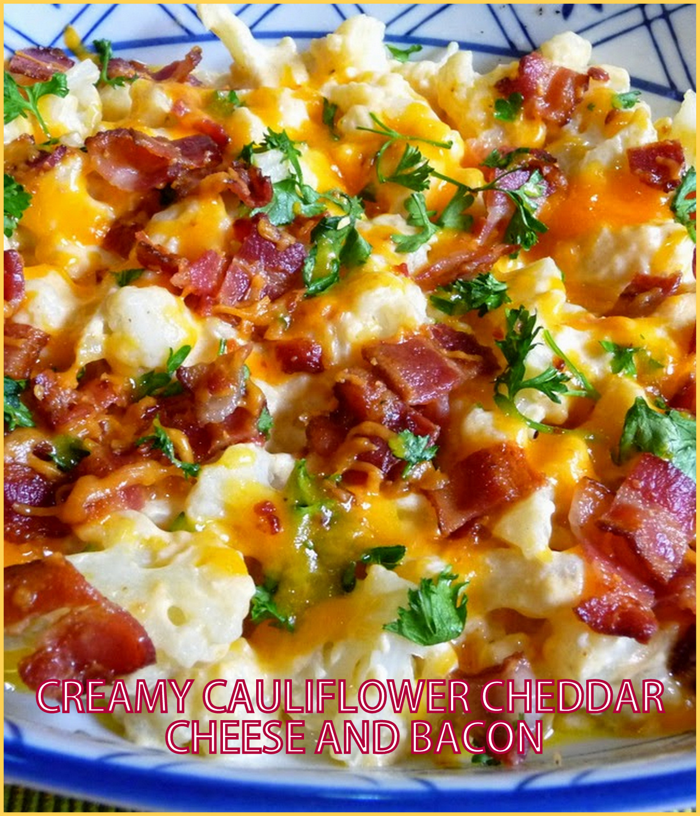 CREAMY CAULIFLOWER, CHEDDAR CHEESE AND BACON