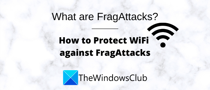 FragAttack이란 무엇입니까?  FragAttacks로부터 WiFi를 보호하는 방법은 무엇입니까?