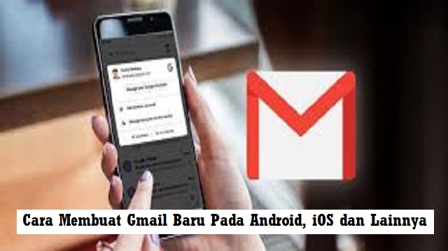  Gmail adalah layanan email gratis yang memungkinkan anda untuk dapat memiliki akun Google Cara Membuat Gmail Baru Terbaru