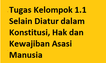 Tugas Kelompok 1 1 Selain Diatur Dalam Konstitusi Hak Dan Kewajiban Asasi Manusia Operator Sekolah