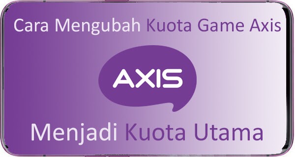 Cara Mengubah Kuota Game Axis Menjadi Kuota Utama 2021 Giant Fahrianto