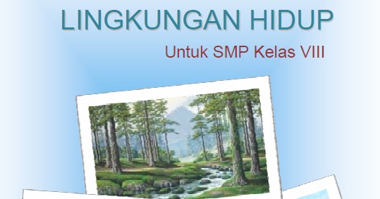 Materi Pelajaran Pendidikan Lingkungan Hidup Plh Kelas 8 Smp Mts Semester I Dan Ii Dadang Jsn