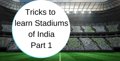 Tricks to learn Stadiums of India- Part 1