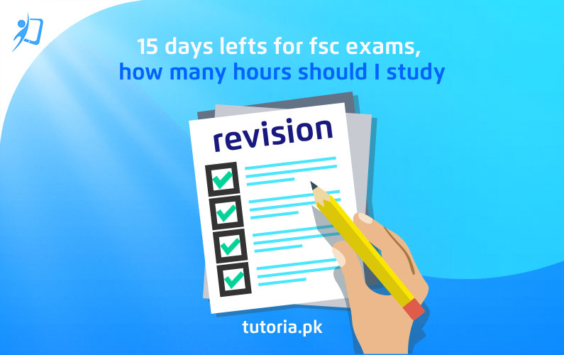 How Long to Study in Last 15 Days Before FSc Exams