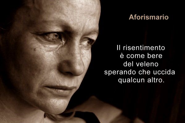 Aforismario Aforismi Frasi E Citazioni Sul Risentimento