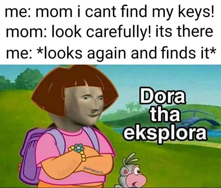 Our Memes of the Week #25: Dora the Explorer Edition.