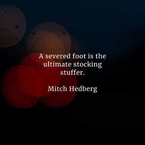 Famous quotes and sayings by Mitch Hedberg Famous quotes and sayings by Mitch Hedberg