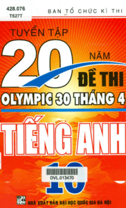 Tuyển Tập 20 Năm Đề Thi Olympic 30 Tháng 4 Tiếng Anh 10 - Nhiều Tác Giả