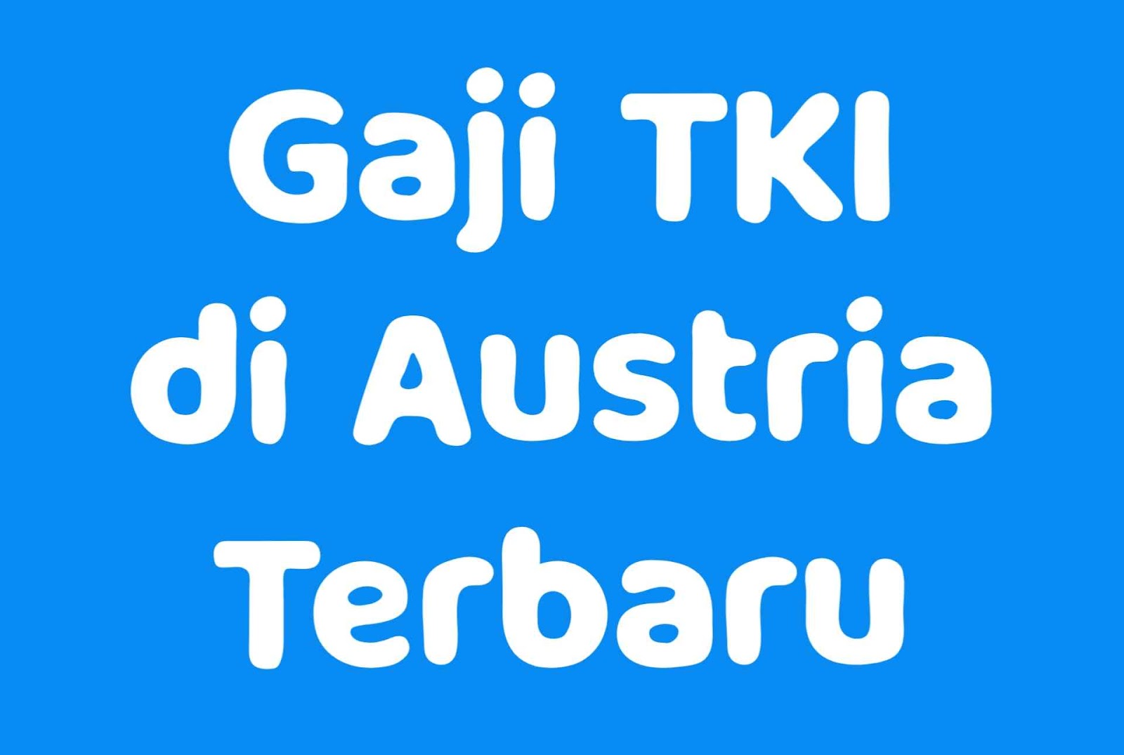 Gaji TKI di Austria Terbaru Gaji TKI di Austria Terbaru