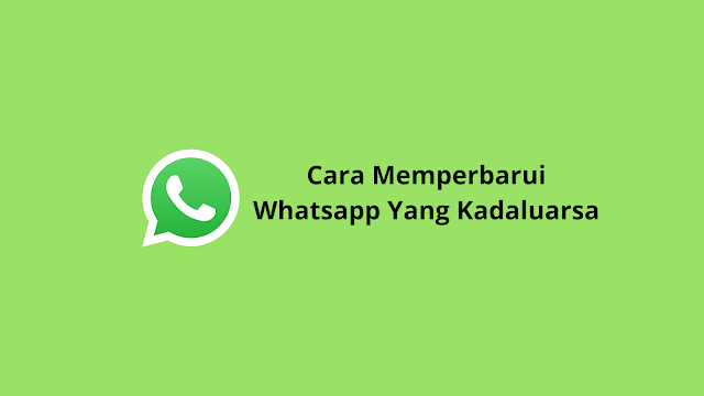 3 Cara Memperbarui Whatsapp Yang Sudah Kadaluarsa - Bagiinformasi