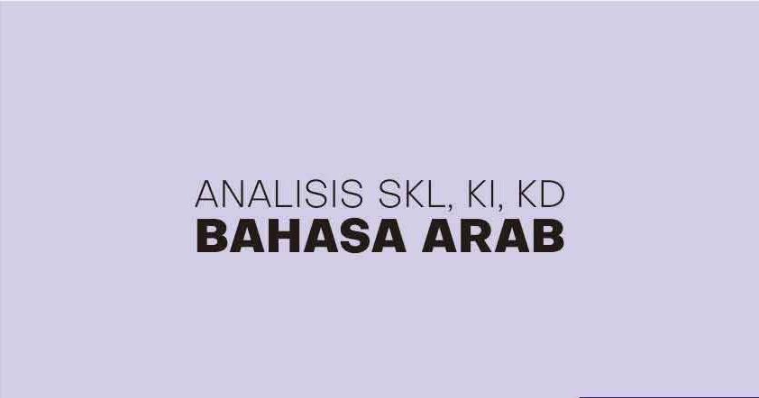 Analisis Keterkaitan Skl Ki Kd Ipk Bahasa Arab Mts Kelas 7 8 9 K13 Terbaru Cariduit Dot
