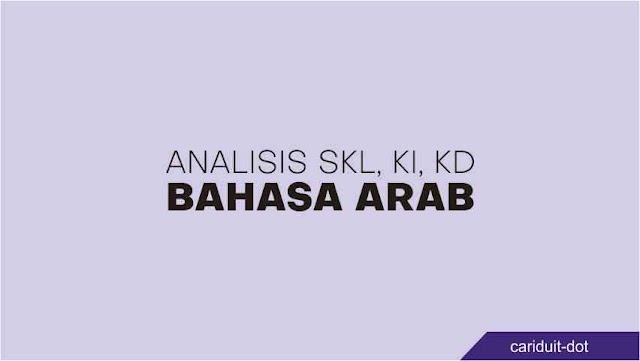 Analisis Keterkaitan SKL, KI, KD, IPK, Bahasa Arab MTs Kelas 7,8,9 K13 Terbaru