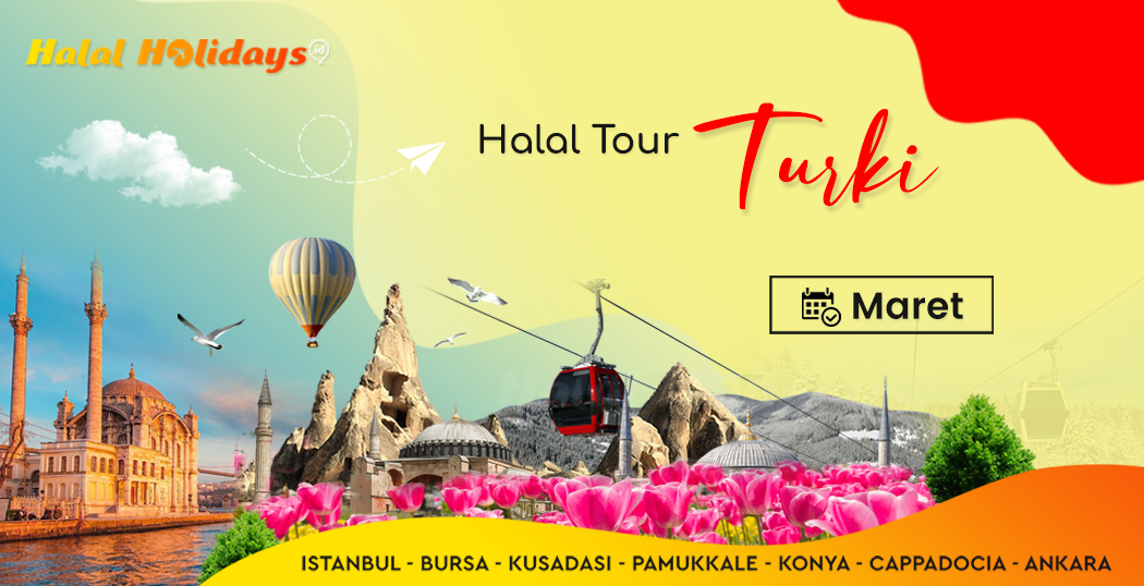 Tour Turki Maret 2022 Paket Wisata Halal Turki jadwal bulan maret 2022