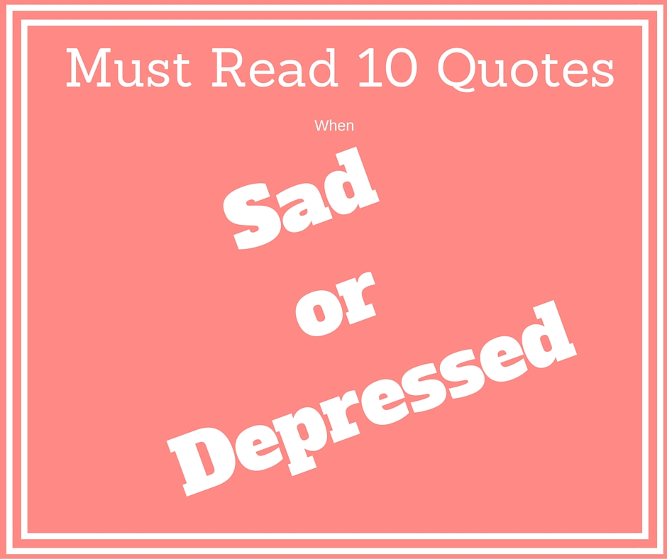Must Read These 10 Quotes When Sad Or Depressed Quote Images With must-read-these-10-quotes-when-sad-or-depressed-quote-images-with