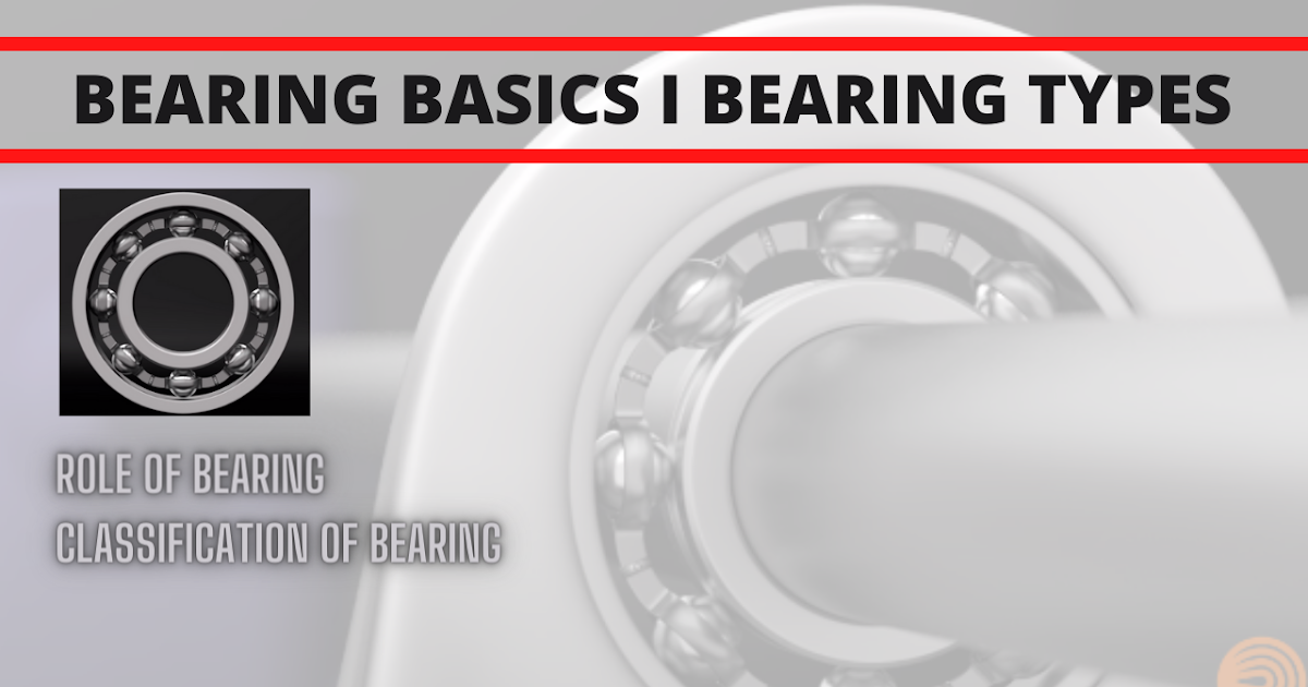 BEARING BASICS l BEARING TYPES