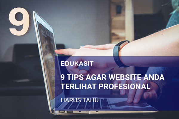 9 Tips Agar Website Anda Terlihat Profesional