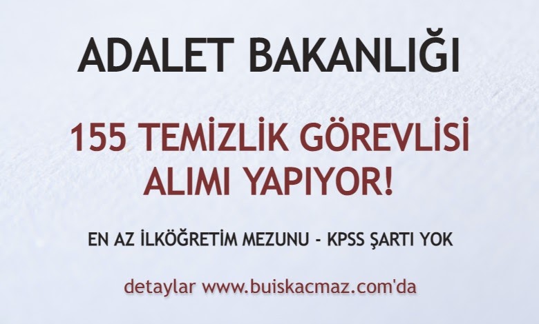Adalet Bakanligi 155 Temizlik Gorevlisi Alimi Yapiyor