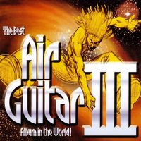 The Best Air Guitar Album in the World...Ever! Volume III