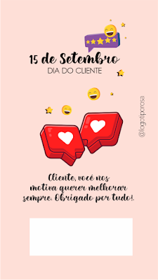 Cliente, você nos motiva querer melhorar sempre. Obrigado por tudo! 15 de Setembro Dia do Cliente - Stories Status Post